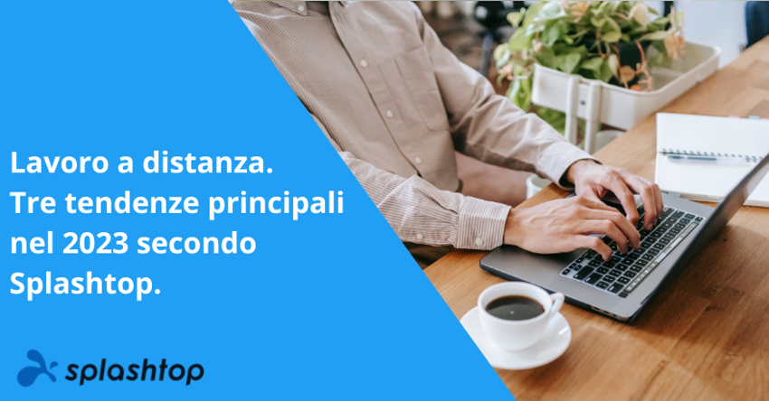 Lavoro a distanza. Tre tendenze principali nel 2023 secondo Splashtop.